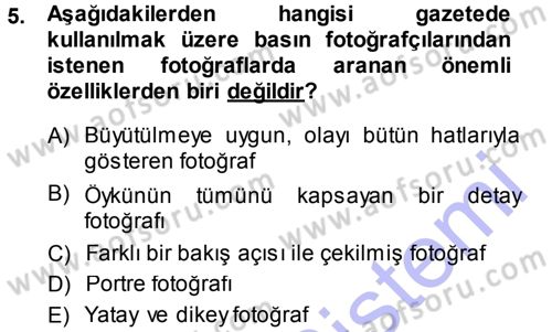 Basın Fotoğrafçılığı Dersi 2013 - 2014 Yılı (Final) Dönem Sonu Sınav Soruları 5. Soru