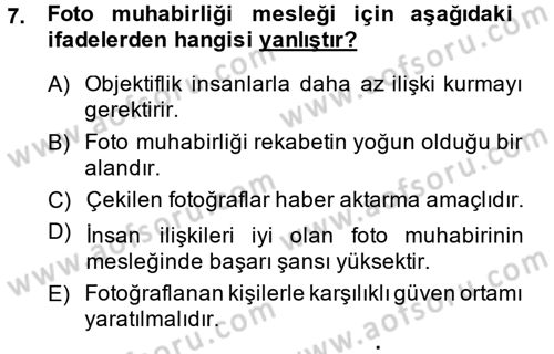 Basın Fotoğrafçılığı Dersi 2013 - 2014 Yılı (Final) Dönem Sonu Sınav Soruları 7. Soru