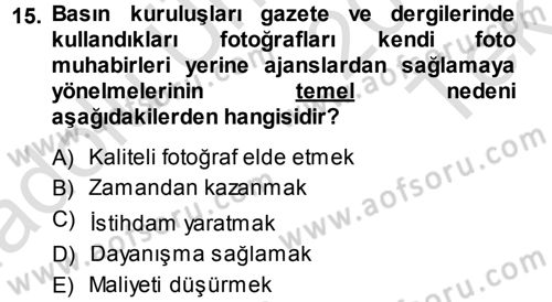Basın Fotoğrafçılığı Dersi 2013 - 2014 Yılı Tek Ders Sınav Soruları 15. Soru