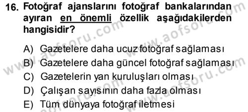 Basın Fotoğrafçılığı Dersi 2013 - 2014 Yılı Tek Ders Sınav Soruları 16. Soru