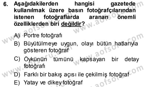 Basın Fotoğrafçılığı Dersi 2013 - 2014 Yılı Tek Ders Sınav Soruları 6. Soru