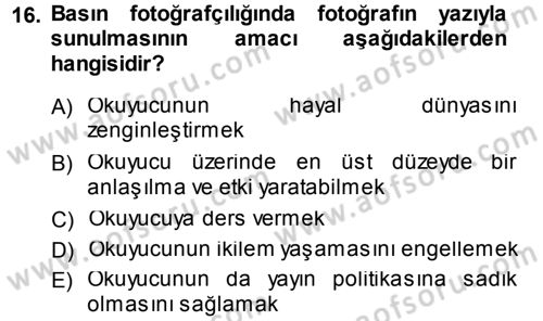 Basın Fotoğrafçılığı Dersi 2014 - 2015 Yılı (Vize) Ara Sınavı 16. Soru