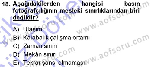 Basın Fotoğrafçılığı Dersi 2014 - 2015 Yılı (Vize) Ara Sınav Soruları 18. Soru