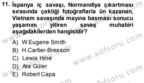 Basın Fotoğrafçılığı Dersi 2014 - 2015 Yılı (Final) Dönem Sonu Sınav Soruları 11. Soru