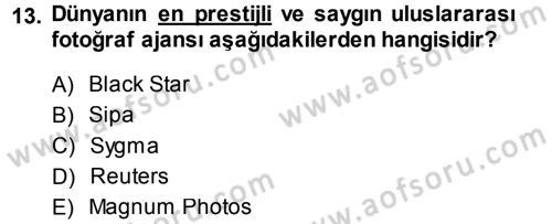 Basın Fotoğrafçılığı Dersi 2014 - 2015 Yılı (Final) Dönem Sonu Sınav Soruları 13. Soru
