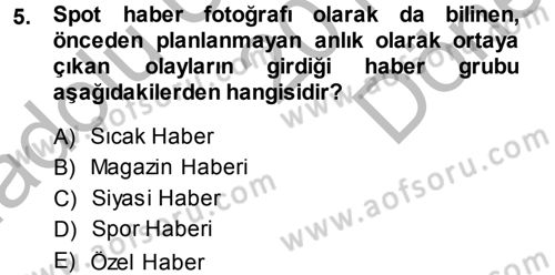 Basın Fotoğrafçılığı Dersi 2014 - 2015 Yılı (Final) Dönem Sonu Sınav Soruları 5. Soru
