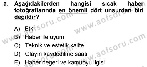 Basın Fotoğrafçılığı Dersi 2014 - 2015 Yılı (Final) Dönem Sonu Sınav Soruları 6. Soru