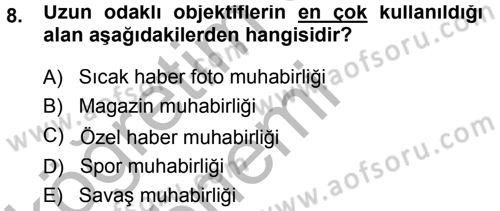 Basın Fotoğrafçılığı Dersi 2014 - 2015 Yılı (Final) Dönem Sonu Sınav Soruları 8. Soru