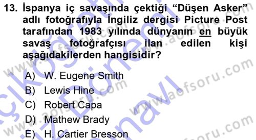 Basın Fotoğrafçılığı Dersi 2015 - 2016 Yılı (Final) Dönem Sonu Sınav Soruları 13. Soru