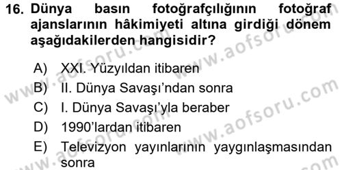 Basın Fotoğrafçılığı Dersi 2015 - 2016 Yılı (Final) Dönem Sonu Sınav Soruları 16. Soru