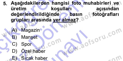 Basın Fotoğrafçılığı Dersi 2015 - 2016 Yılı (Final) Dönem Sonu Sınav Soruları 5. Soru