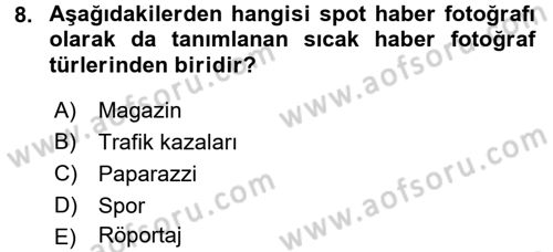 Basın Fotoğrafçılığı Dersi 2015 - 2016 Yılı (Final) Dönem Sonu Sınav Soruları 8. Soru