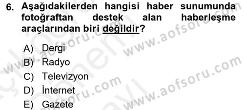 Basın Fotoğrafçılığı Dersi 2015 - 2016 Yılı Tek Ders Sınav Soruları 6. Soru