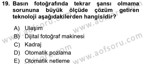 Basın Fotoğrafçılığı Dersi 2016 - 2017 Yılı (Vize) Ara Sınav Soruları 19. Soru