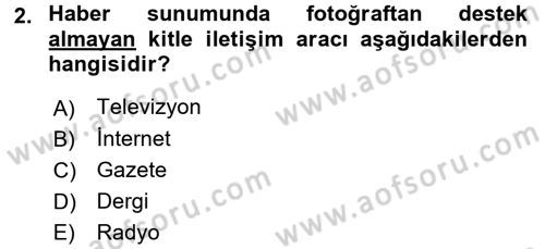 Basın Fotoğrafçılığı Dersi 2016 - 2017 Yılı (Vize) Ara Sınav Soruları 2. Soru