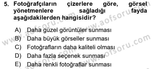 Basın Fotoğrafçılığı Dersi 2016 - 2017 Yılı (Vize) Ara Sınav Soruları 5. Soru