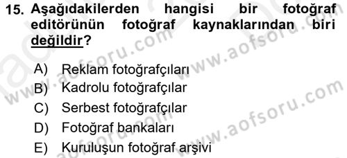 Basın Fotoğrafçılığı Dersi 2016 - 2017 Yılı (Final) Dönem Sonu Sınav Soruları 15. Soru