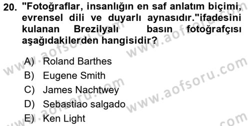 Basın Fotoğrafçılığı Dersi 2017 - 2018 Yılı (Vize) Ara Sınav Soruları 20. Soru