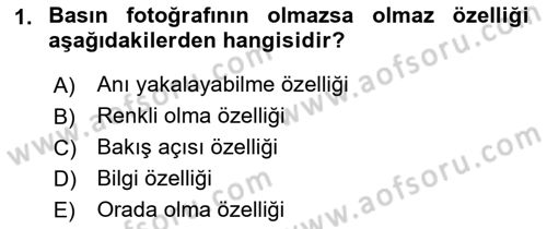 Basın Fotoğrafçılığı Dersi 2018 - 2019 Yılı 3 Ders Sınav Soruları 1. Soru