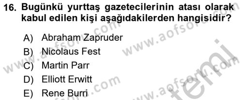 Basın Fotoğrafçılığı Dersi 2018 - 2019 Yılı Yaz Okulu Sınav Soruları 16. Soru