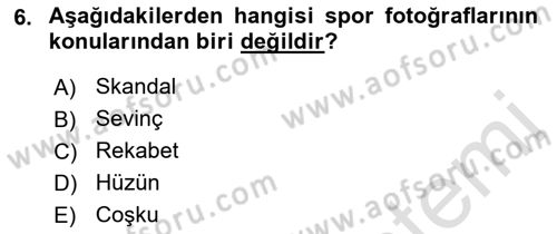 Basın Fotoğrafçılığı Dersi 2019 - 2020 Yılı (Final) Dönem Sonu Sınav Soruları 6. Soru