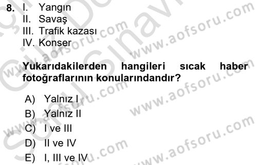Basın Fotoğrafçılığı Dersi 2019 - 2020 Yılı (Final) Dönem Sonu Sınav Soruları 8. Soru