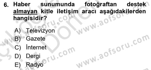 Basın Fotoğrafçılığı Dersi 2021 - 2022 Yılı (Vize) Ara Sınav Soruları 6. Soru
