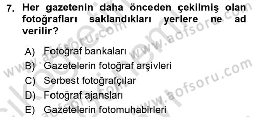 Basın Fotoğrafçılığı Dersi 2022 - 2023 Yılı (Final) Dönem Sonu Sınav Soruları 7. Soru