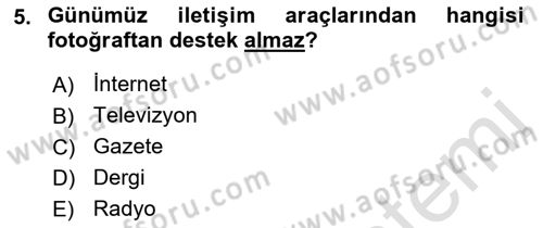 Basın Fotoğrafçılığı Dersi 2022 - 2023 Yılı Yaz Okulu Sınav Soruları 5. Soru