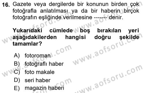 Basın Fotoğrafçılığı Dersi 2023 - 2024 Yılı (Vize) Ara Sınav Soruları 16. Soru