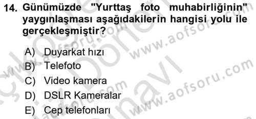 Basın Fotoğrafçılığı Dersi 2023 - 2024 Yılı (Final) Dönem Sonu Sınav Soruları 14. Soru