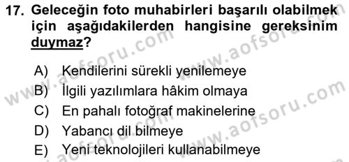 Basın Fotoğrafçılığı Dersi 2023 - 2024 Yılı (Final) Dönem Sonu Sınav Soruları 17. Soru