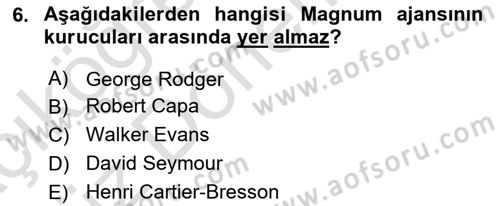 Basın Fotoğrafçılığı Dersi 2024 - 2025 Yılı (Vize) Ara Sınav Soruları 6. Soru