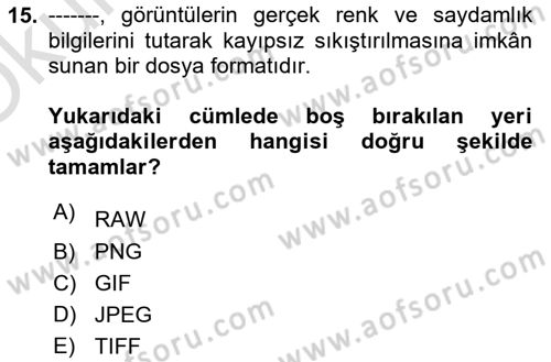  Sayısal Görüntüleme Teknolojileri Dersi 2023 - 2024 Yılı Yaz Okulu Sınav Soruları 15. Soru