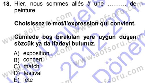 Fransızca 1 Dersi 2012 - 2013 Yılı (Final) Dönem Sonu Sınav Soruları 18. Soru