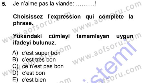 Fransızca 1 Dersi 2012 - 2013 Yılı (Final) Dönem Sonu Sınav Soruları 5. Soru