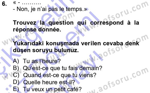 Fransızca 1 Dersi 2012 - 2013 Yılı (Final) Dönem Sonu Sınav Soruları 6. Soru