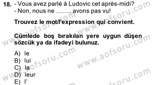 Fransızca 1 Dersi 2013 - 2014 Yılı (Final) Dönem Sonu Sınav Soruları 18. Soru