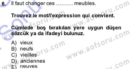 Fransızca 1 Dersi 2013 - 2014 Yılı (Final) Dönem Sonu Sınav Soruları 6. Soru