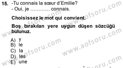 Fransızca 1 Dersi 2014 - 2015 Yılı (Final) Dönem Sonu Sınav Soruları 15. Soru