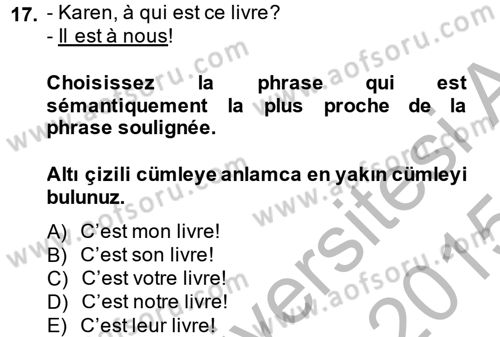 Fransızca 1 Dersi 2014 - 2015 Yılı (Final) Dönem Sonu Sınav Soruları 17. Soru