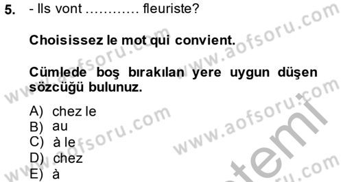 Fransızca 1 Dersi 2014 - 2015 Yılı (Final) Dönem Sonu Sınav Soruları 5. Soru