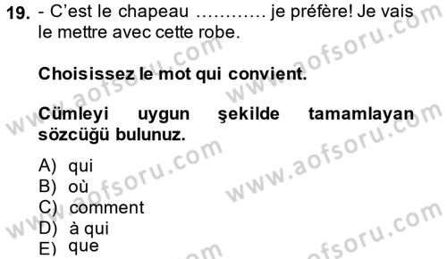 Fransızca 1 Dersi 2014 - 2015 Yılı Tek Ders Sınav Soruları 19. Soru