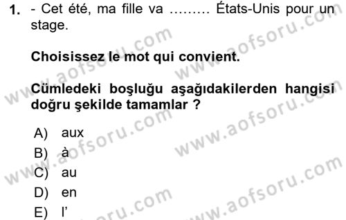 Fransızca 1 Dersi 2015 - 2016 Yılı (Final) Dönem Sonu Sınav Soruları 1. Soru