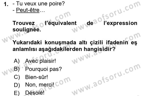 Fransızca 1 Dersi 2016 - 2017 Yılı (Final) Dönem Sonu Sınav Soruları 1. Soru