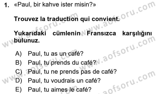 Fransızca 1 Dersi 2019 - 2020 Yılı (Final) Dönem Sonu Sınavı 1. Soru