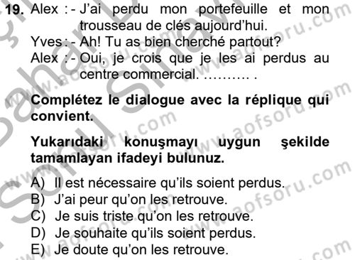 Fransızca 2 Dersi 2012 - 2013 Yılı (Final) Dönem Sonu Sınav Soruları 19. Soru