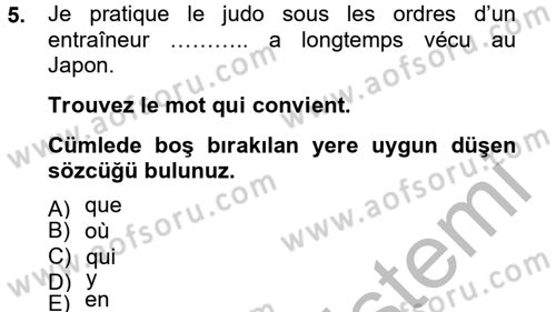 Fransızca 2 Dersi 2012 - 2013 Yılı (Final) Dönem Sonu Sınav Soruları 5. Soru