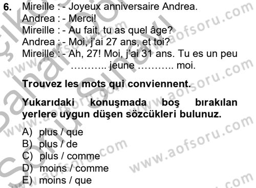 Fransızca 2 Dersi 2012 - 2013 Yılı (Final) Dönem Sonu Sınav Soruları 6. Soru
