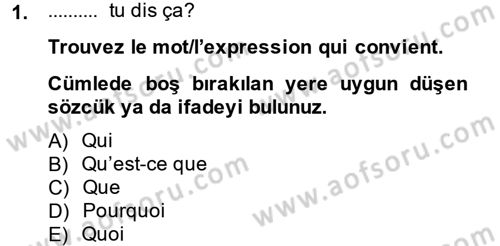 Fransızca 2 Dersi 2013 - 2014 Yılı (Final) Dönem Sonu Sınavı 1. Soru